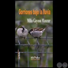 GORRIONES BAJO LA LLUVIA - Autora: MILIA GAYOSO MANZUR - Ao 2020
